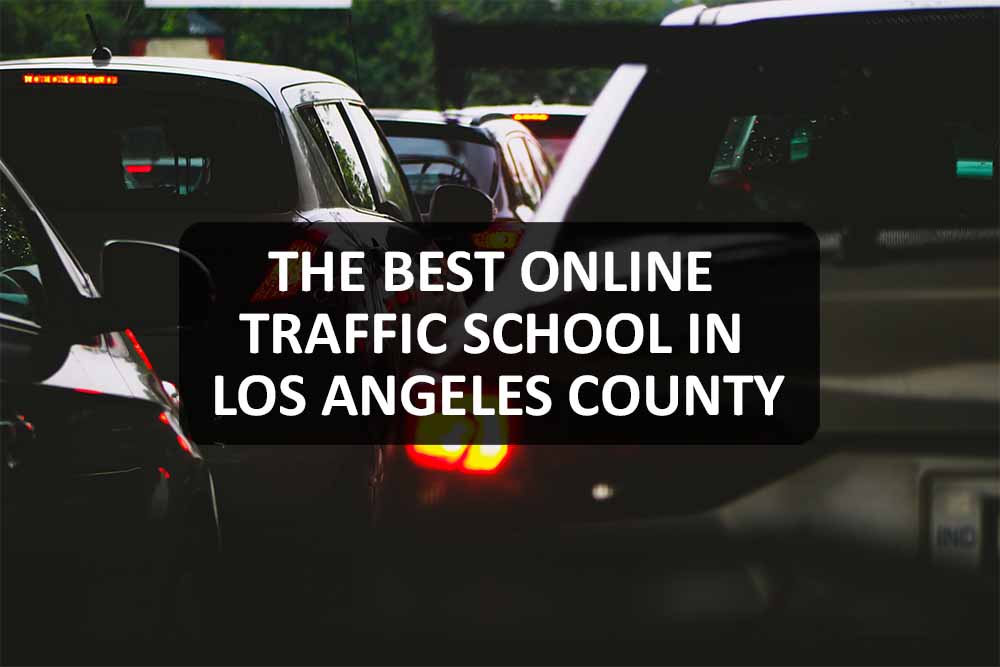 Best Online Traffic School In Los Angeles County?